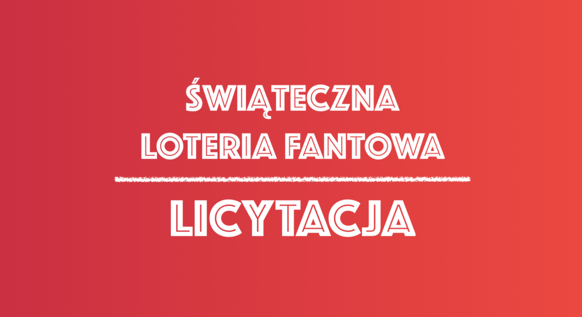 Świąteczna Loteria Fantowa – licytacja