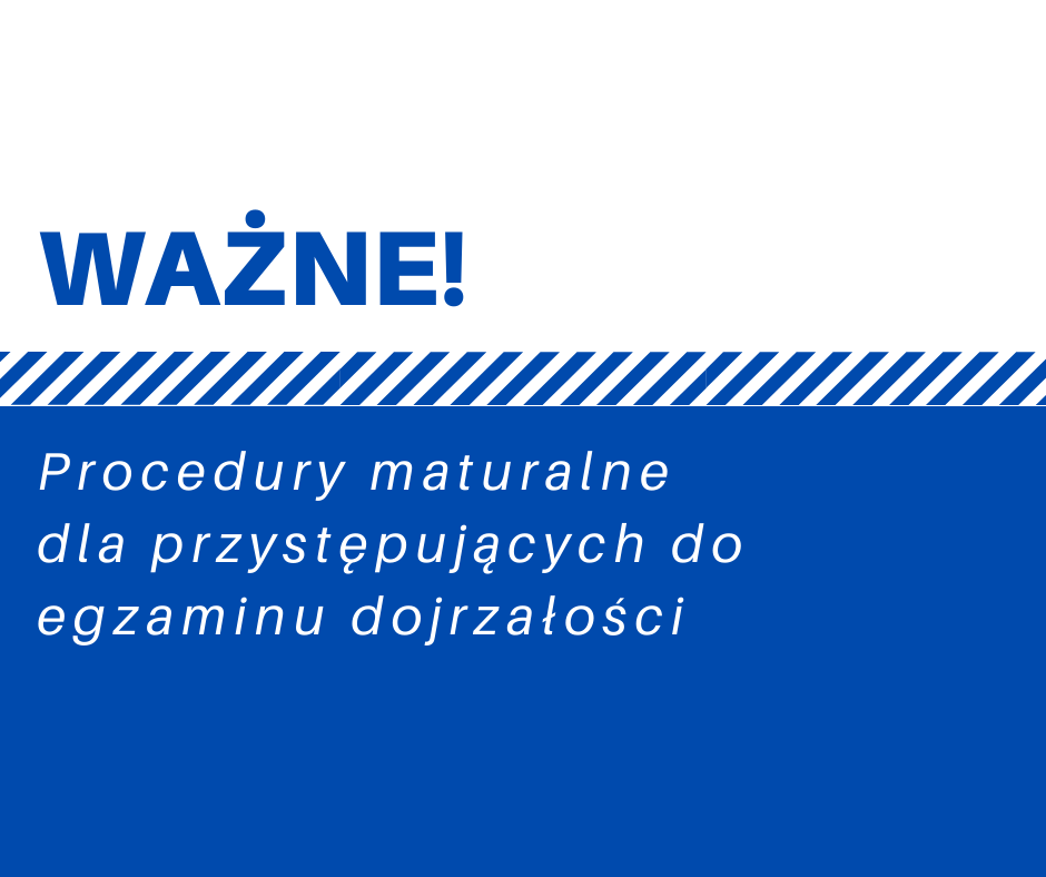 Procedury maturalne dla przystępujących do egzaminu dojrzałości