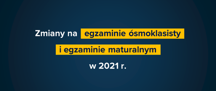 Zmiany na egzaminie maturalnym w 2021 roku