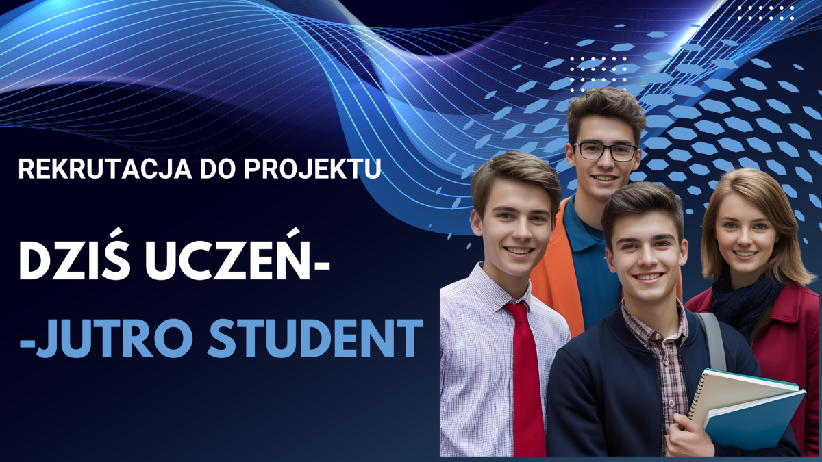 Projekt „Dziś uczeń – jutro student” – nabór na rok szkolny 2026/2027